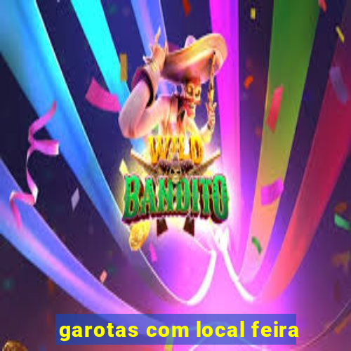 garotas com local feira